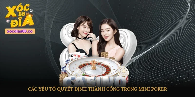 Các yếu tố quyết định thành công trong Mini Poker