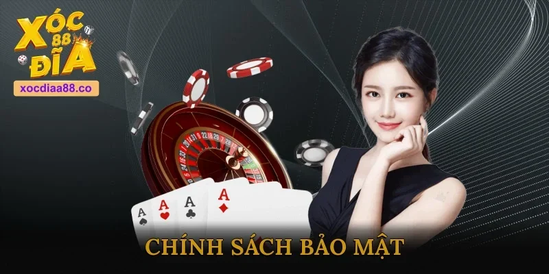 Chính Sách Bảo Mật - An Toàn Tuyệt Đối Cho Bet Thủ Xocdia88