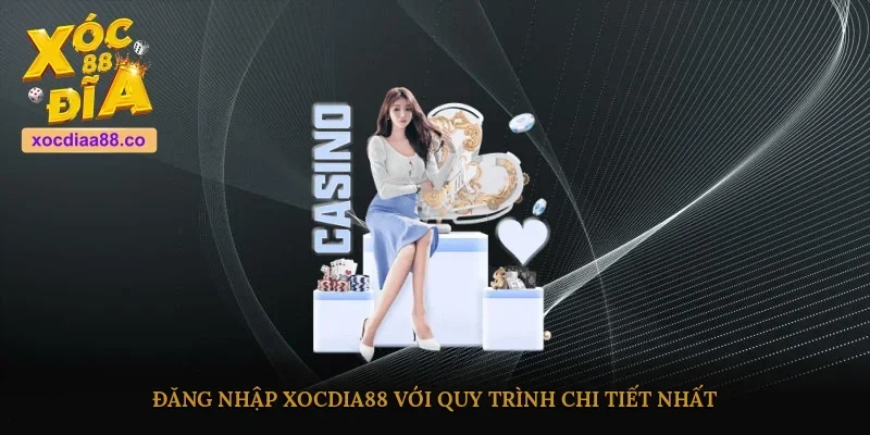 Đăng nhập Xocdia88 với quy trình chi tiết nhất