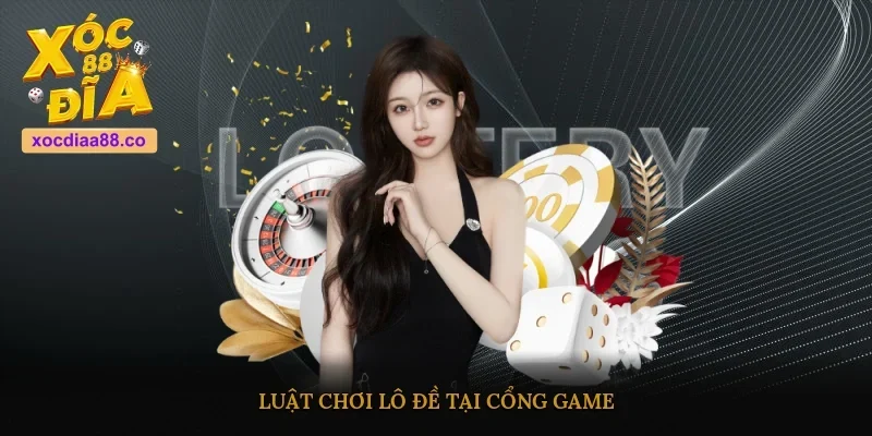 Luật chơi lô đề tại cổng game