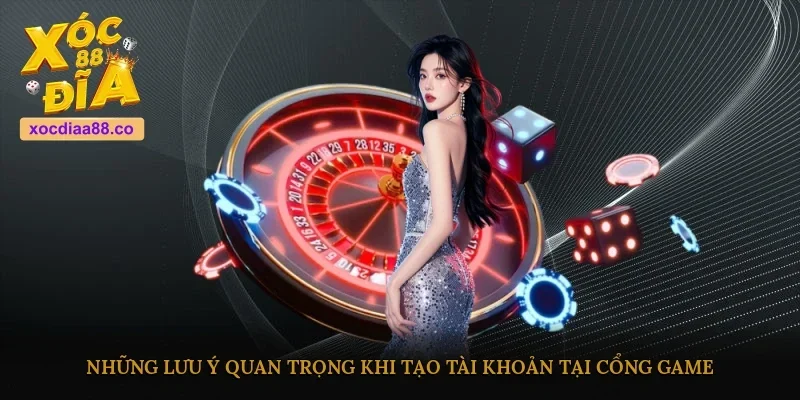 Những lưu ý quan trọng khi tạo tài khoản tại cổng game