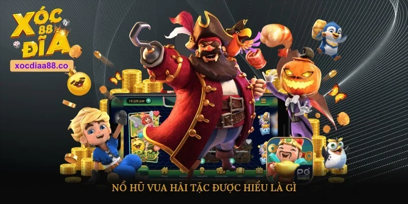 Nổ hũ vua hải tặc được hiểu là gì?