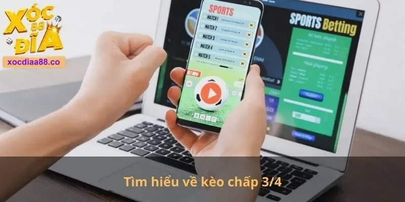 Tìm hiểu về kèo chấp 3/4